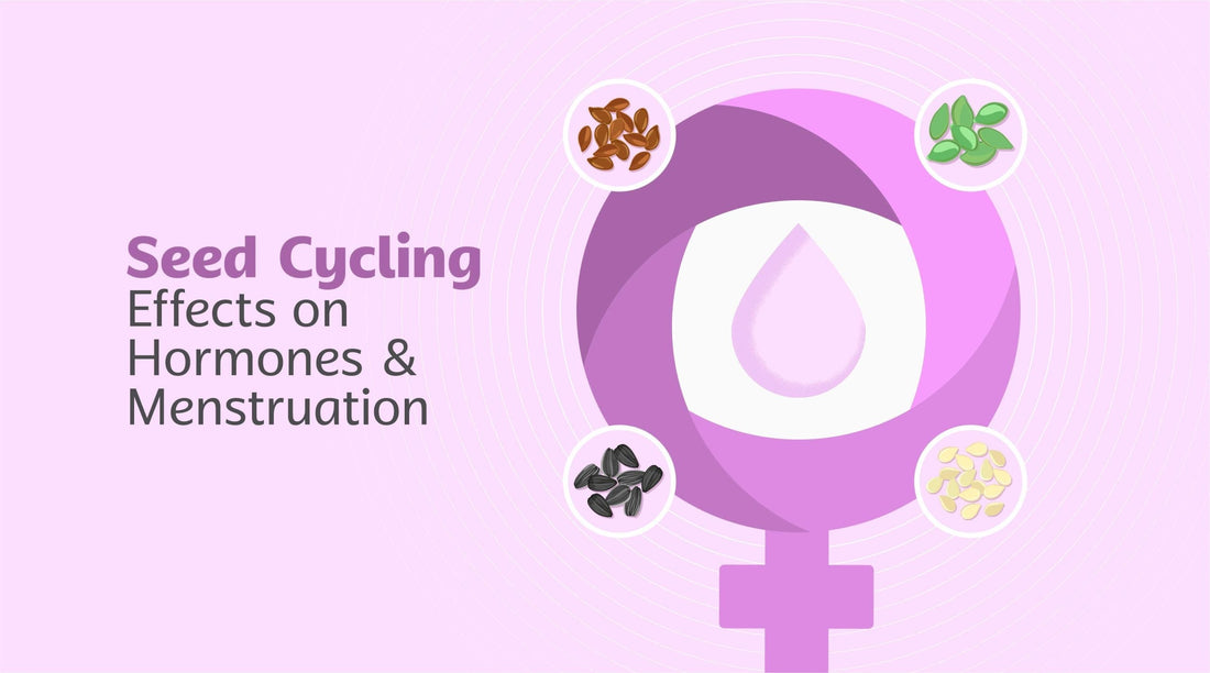 Seed Cycling & Its Overall Benefits for Women