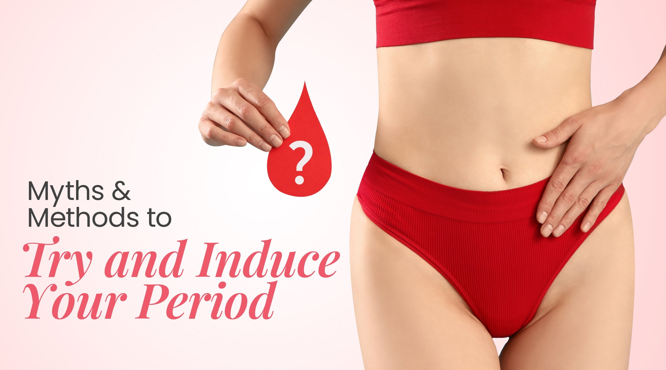 Myths and Methods to Try and Induce Your Period
