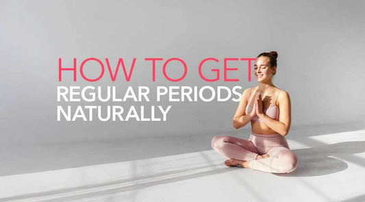 How to Get Regular Periods Naturally