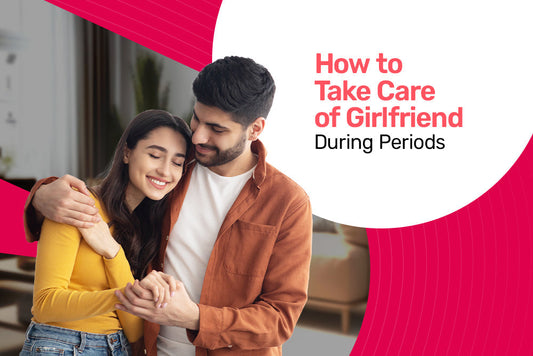 How to Take Care of Your Girlfriend During Periods?
