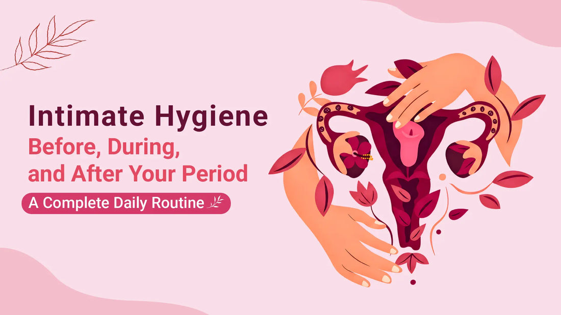 Intimate hygiene during periods guide showing female reproductive system illustration with daily hygiene routine tips before, during, and after menstruation.