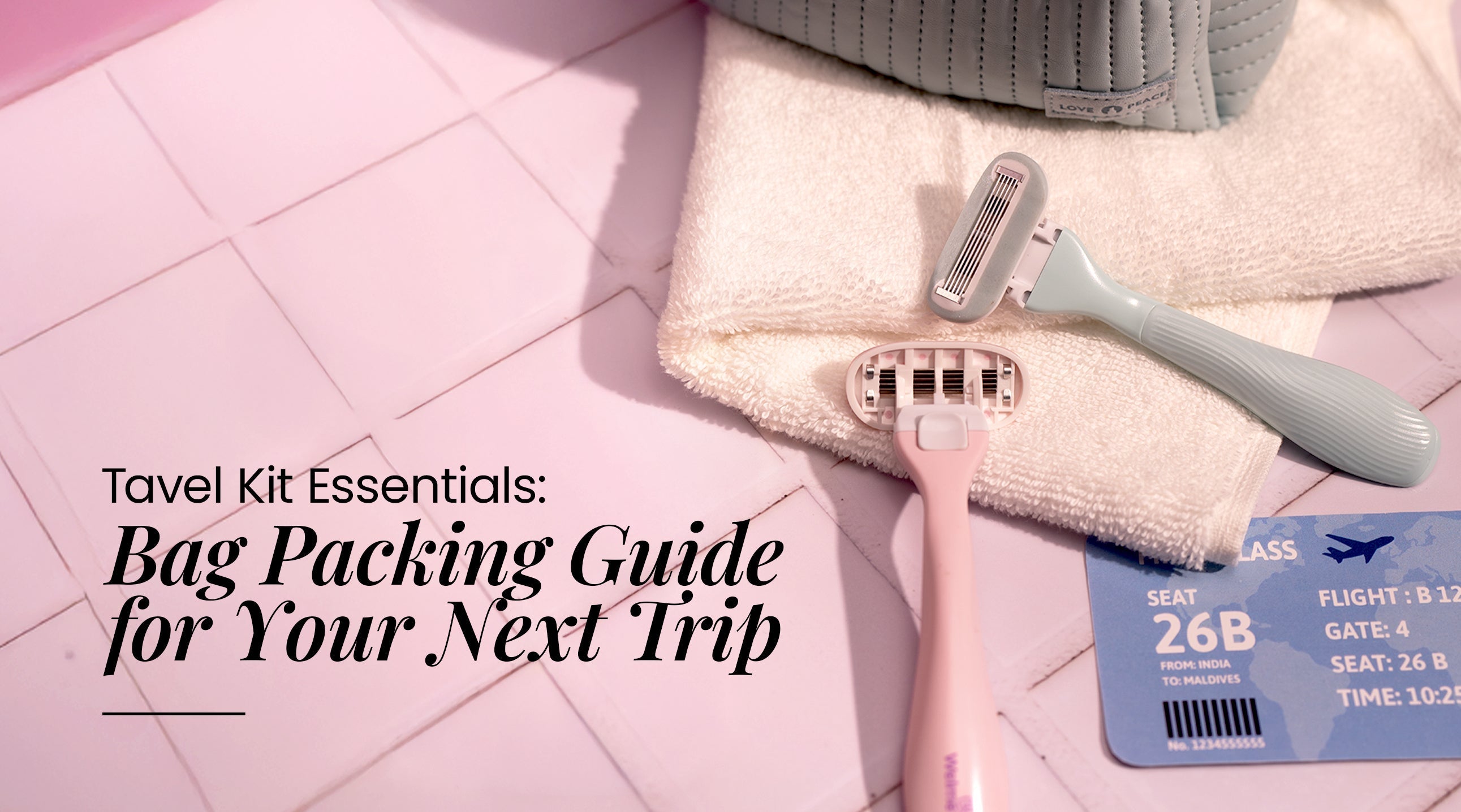 Travel Kit Essentials: Bag Packing Guide for Your Next Trip