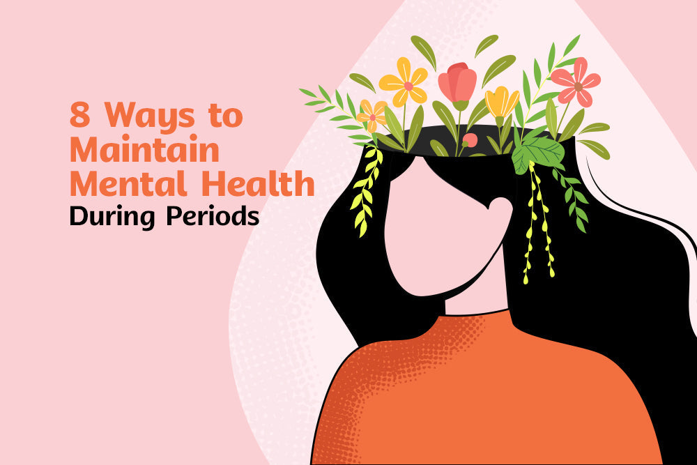 8 Ways to Maintain Mental Health During Periods
