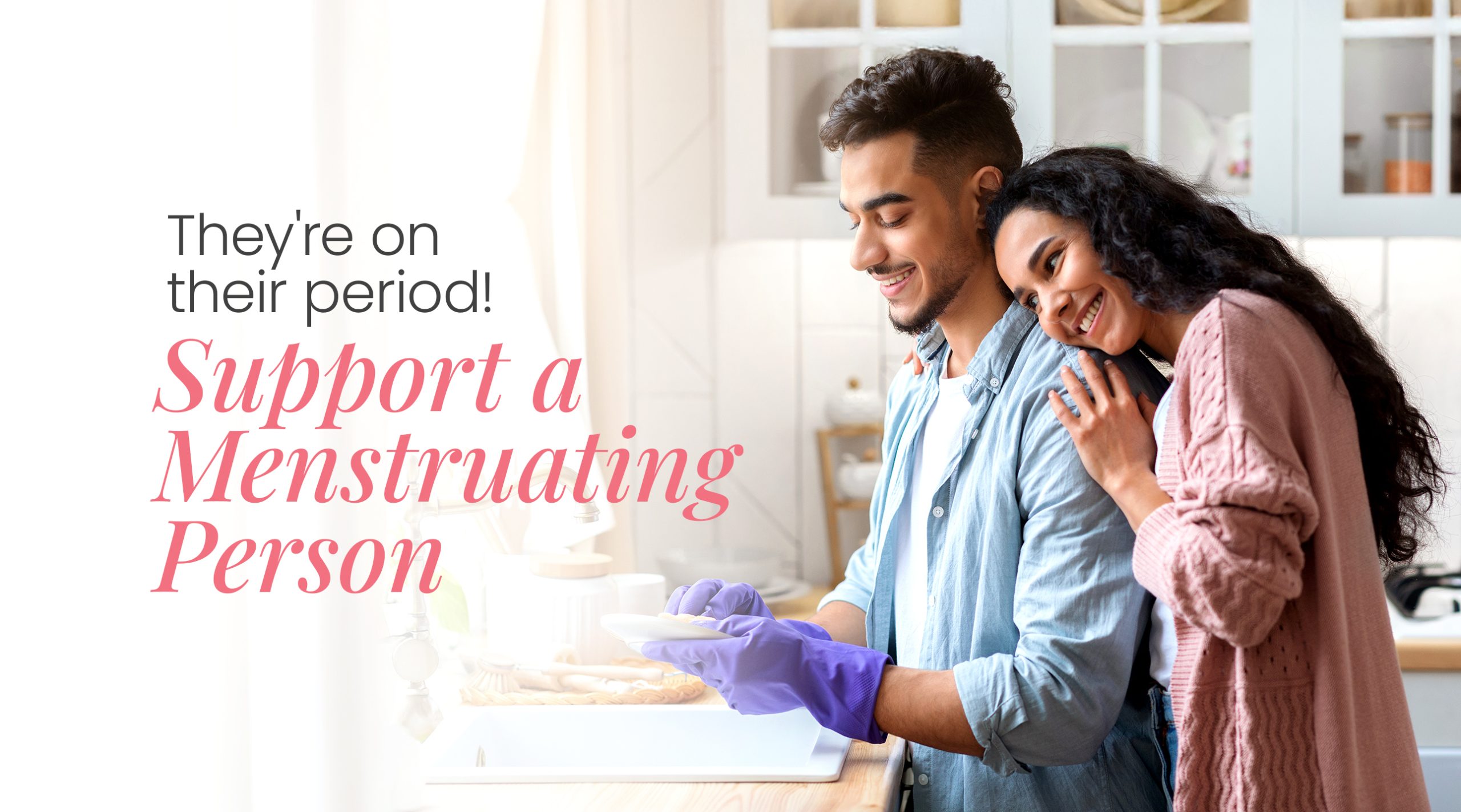 They’re on their period! Support a menstruating person